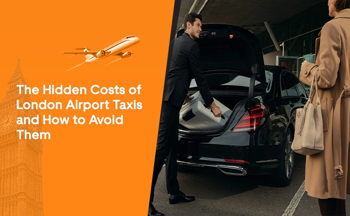 The Hidden Costs of London Airport Taxis and How to Avoid Them