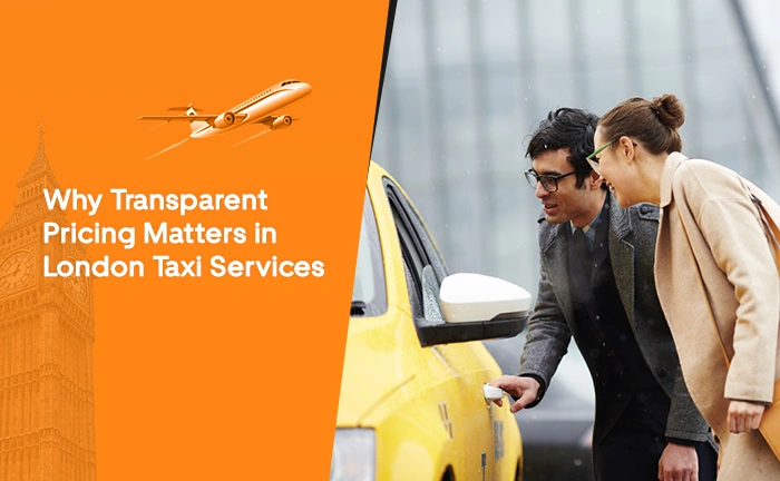 Why Transparent Pricing Matters in London Taxi Services