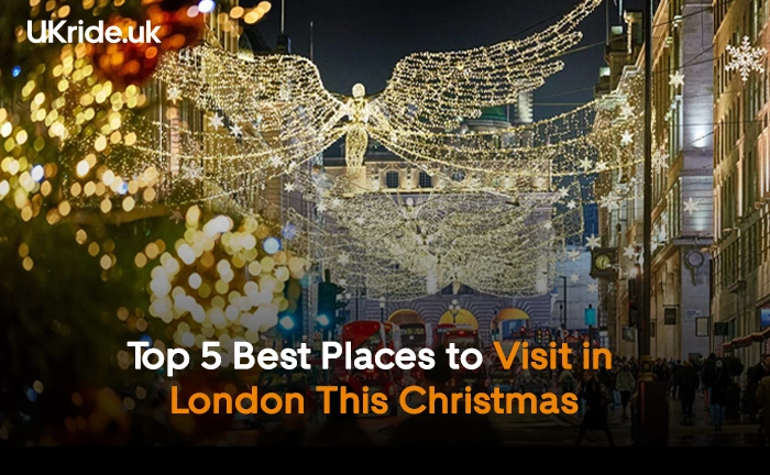 Top 5 Best Places to Visit in London This Christmas