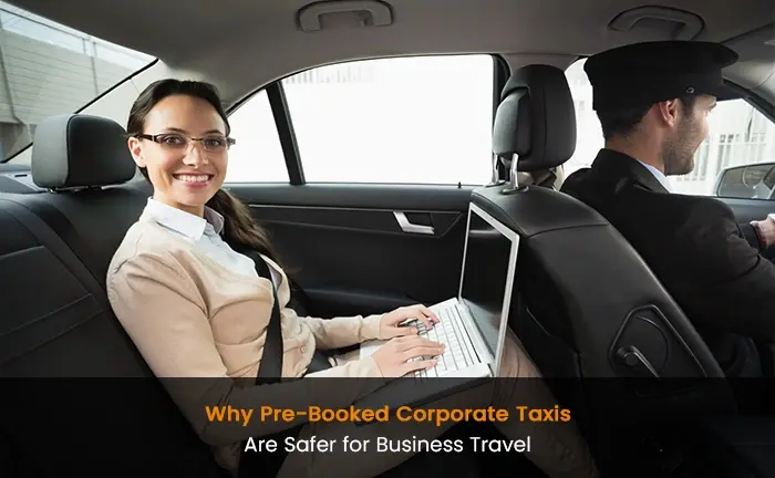 Why Pre-Booked Corporate Taxis Are Safer for Business Travel