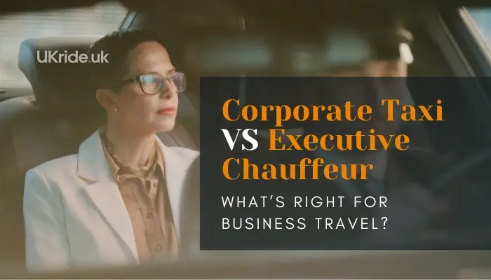 Corporate Taxi vs Executive Chauffeur